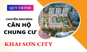 Quy trình Chuyển Nhượng Căn hộ Chung Cư Khai Sơn City